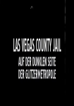 Las Vegas County Jail: Auf der dunklen Seite der Glitzermetropole